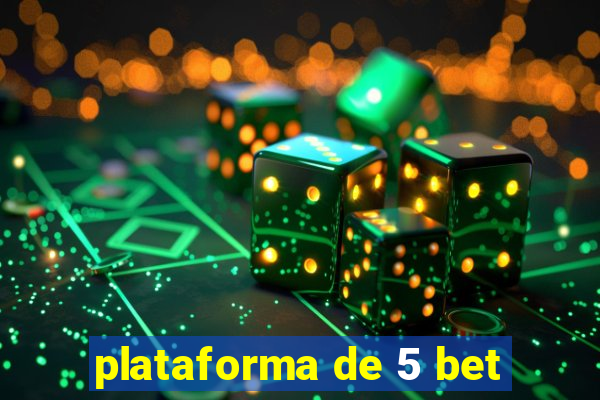 plataforma de 5 bet